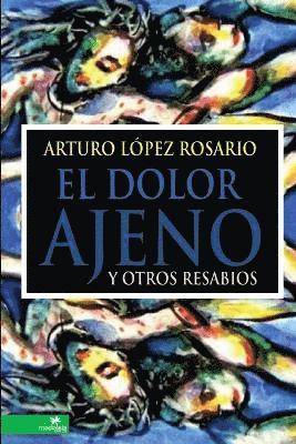 El Dolor Ajeno Y Otros Resabios 1