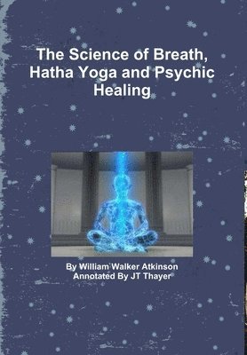 The Science of Breath, Hatha Yoga and Psychic Healing 1