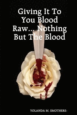 Giving It To You Blood Raw... Nothing But The Blood 1