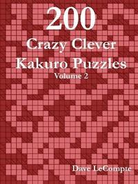 bokomslag 200 Crazy Clever Kakuro Puzzles - Volume 2