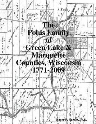 The Polus Family of Green Lake & Marquette Counties, Wisconsin 1771-2009 1