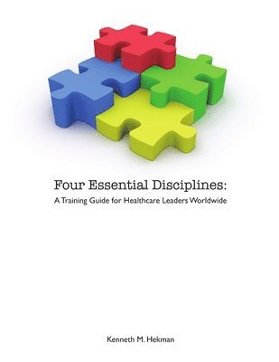 Kenneth M. Hekman - Four Essential Disciplines, Häftad