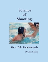 bokomslag Science of Shooting Water Polo Fundamentals