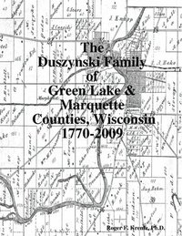 bokomslag The Duszynski Family of Green Lake & Marquette Counties, Wisconsin 1770-2009