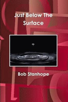 Bob Stanhope - Just Below The Surface, Häftad