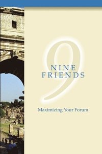 bokomslag Nine Friends:  Maximizing Your Forum