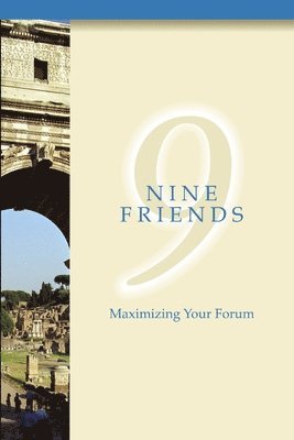 Nine Friends:  Maximizing Your Forum 1