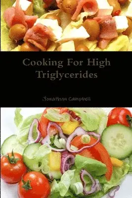 Jonathan Campbell - Cooking For High Triglycerides, Häftad. Tillgänglighet: Lägg i varukorg