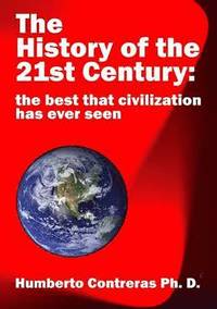 bokomslag The History of the 21st Century: the best that civilization has ever seen
