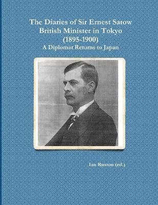 The Diaries of Sir Ernest Satow, British Minister in Tokyo (1895-1900) 1