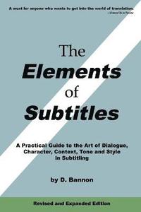bokomslag The Elements of Subtitles, Revised and Expanded Edition