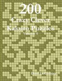 bokomslag 200 Crazy Clever Kakuro Puzzles - Volume 4