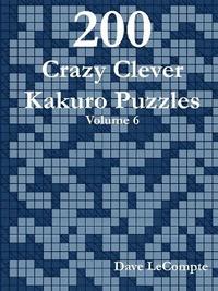 bokomslag 200 Crazy Clever Kakuro Puzzles - Volume 6