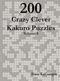 bokomslag 200 Crazy Clever Kakuro Puzzles - Volume 8