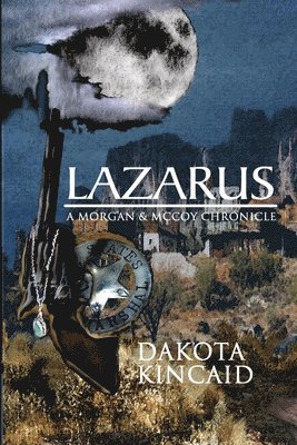 Dakota Kincaid - Lazarus: A Morgan & Mccoy Chronicle, Häftad
