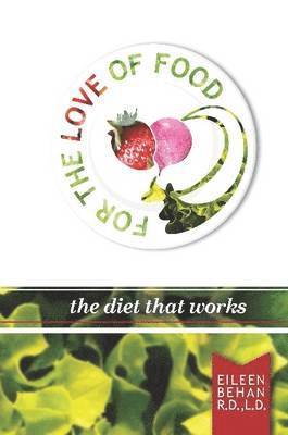 For the Love of Food the Diet That Works 1