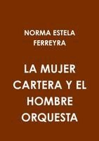 Norma Estela Ferreyra - mujer cartera y el hombre orquesta, Häftad. Tillgänglighet: Lägg i varukorg