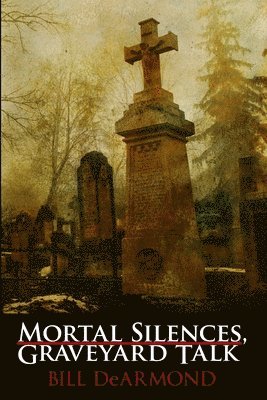 bokomslag Mortal Silences, Graveyard Talk