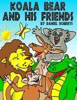Daniel Roberts - Koala Bear and his Friends, Häftad