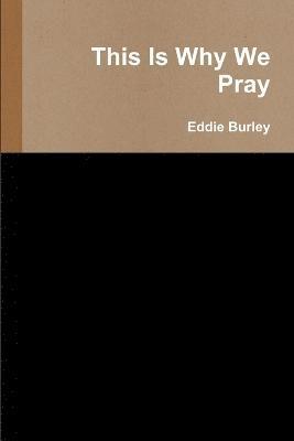 This is Why We Pray