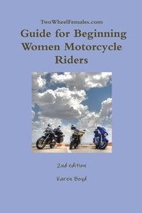 bokomslag TwoWheelFemales.Com - Guide for Beginning Women Motorcycle Riders