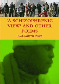 bokomslag A Schizophrenic View and Other Poems