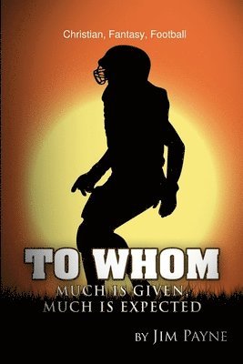 Jim Payne - To Whom Much Is Given, Much Is Expected, Häftad