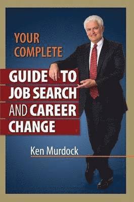 Your Complete Guide to Job Search and Career Change 1
