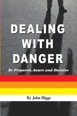 John Higgs - Dealing With Danger, Häftad