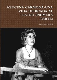 bokomslag Azucena Carmona-Una Vida Dedicada Al Teatro (Primera Parte)