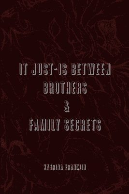 bokomslag It Just-Is Between Brothers / Family Secrets