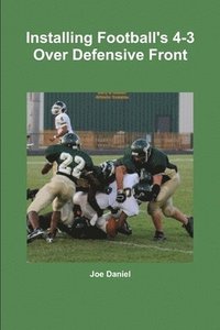 bokomslag Installing Football's 4-3 Over Defensive Front