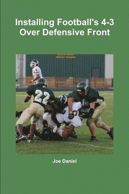bokomslag Installing Football's 4-3 Over Defensive Front