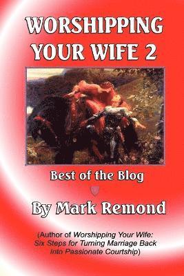 Mark Remond - Worshipping Your Wife 2, Häftad