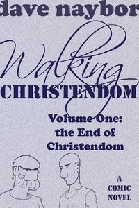 bokomslag Walking Christendom Volume 1