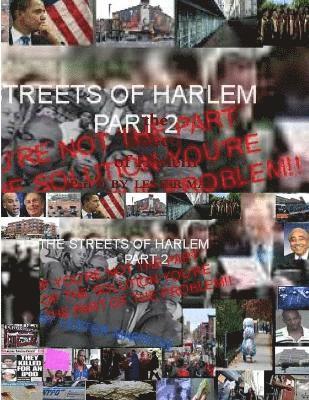 Streets of Harlem Part2 "If You're Not the Part of the Solution You're the Part of the Problem"