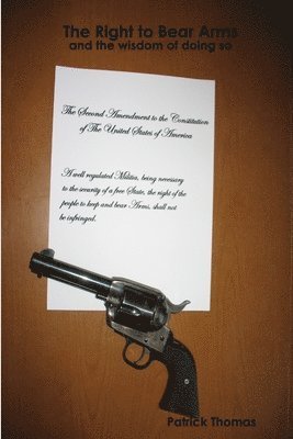 Patrick Thomas - Right to Bear Arms - and the Wisdom of Doing So, Häftad