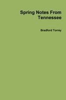 Bradford Torrey - Spring Notes From Tennessee, Häftad