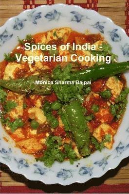 Monica Sharma Bajpai - Spices of India - Vegetarian Cooking, Häftad