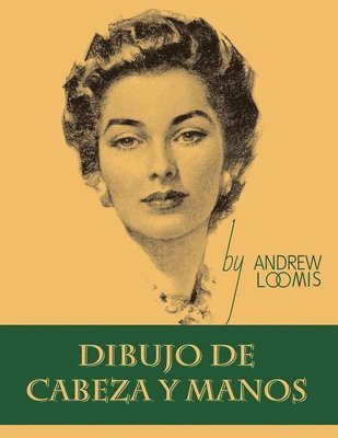Andrew Loomis - Loomis, A: Dibujo de Cabeza y Manos, Häftad