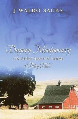 J Waldo Sacks, J. Waldo Sacks - Dagney Montgomery on Aunt Kate's Farm, Häftad