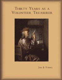 bokomslag Thirty Years as a Volunteer Treasurer