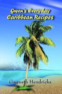 bokomslag Gwen's Everyday Caribbean Recipes