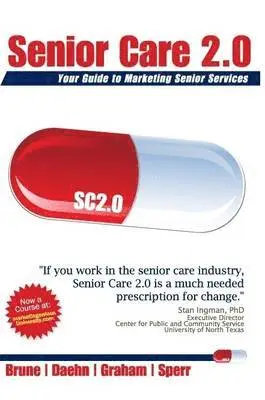 Michael Daehn, Wes Sperr, Kendall Brune, Mike Graham - Senior Care 2.0: Your Guide to Marketing Senior Services, Häftad. Tillgänglighet: Lägg i varukorg