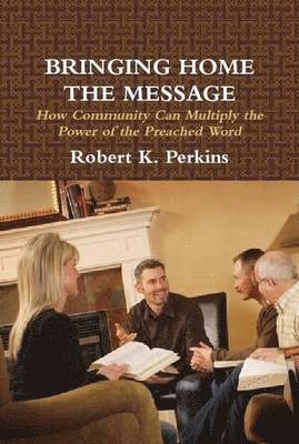 Robert Perkins - Bringing Home the Message, Inbunden
