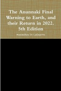 bokomslag Anunnaki Final Warning to Earth, and their Return in 2022. 5th Edition
