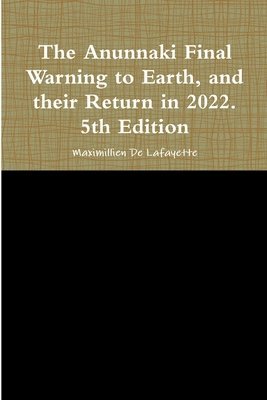 bokomslag Anunnaki Final Warning to Earth, and their Return in 2022. 5th Edition