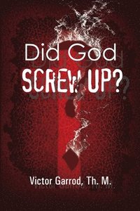 bokomslag Did God Screw Up?