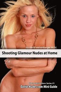 bokomslag Shooting Glamour Nudes at Home - David-Nudes Photo Exploration Series #1