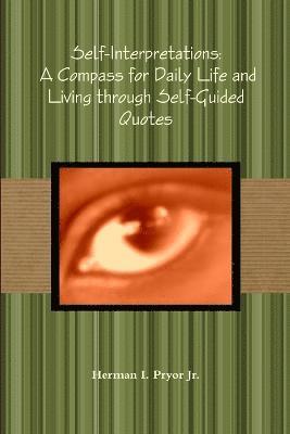 Self-Interpretations: A Compass for Daily Life and Living Through Self-Guided Quotes 1